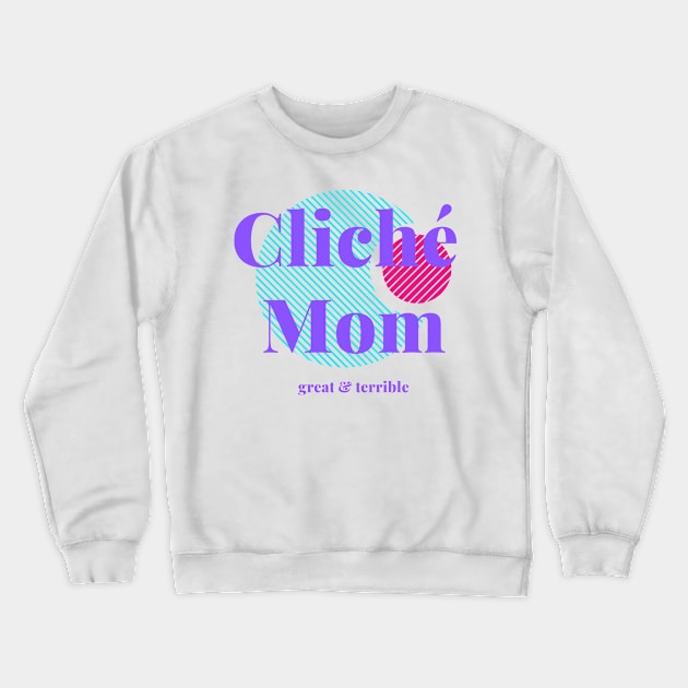 CLICHÉ MOM (Light) Crewneck Sweatshirt by A. R. OLIVIERI